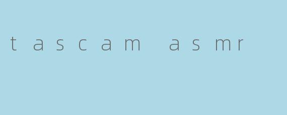 tascam asmr